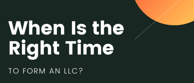 When Is the Right Time to Form an LLC